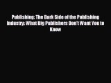 different  Publishing: The Dark Side of the Publishing Industry: What Big Publishers Don't
