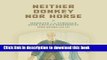 Read Books Neither Donkey nor Horse: Medicine in the Struggle over China s Modernity (Studies of