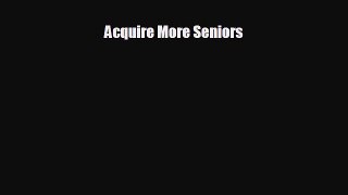 complete Acquire More Seniors