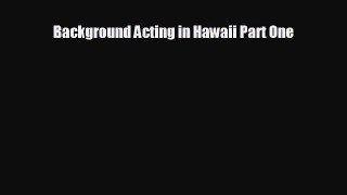different  Background Acting in Hawaii Part One