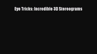 EBOOK ONLINE Eye Tricks: Incredible 3D Stereograms# READ ONLINE