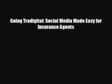 Free [PDF] Downlaod Going Tradigital: Social Media Made Easy for Insurance Agents  FREE BOOOK