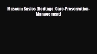 Free [PDF] Downlaod Museum Basics (Heritage: Care-Preservation-Management) READ ONLINE