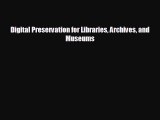 different  Digital Preservation for Libraries Archives and Museums