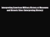 there is Interpreting American Military History at Museums and Historic Sites (Interpreting