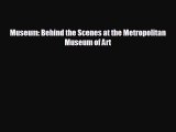 READ book Museum: Behind the Scenes at the Metropolitan Museum of Art  FREE BOOOK ONLINE