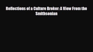 READ book Reflections of a Culture Broker: A View From the Smithsonian  FREE BOOOK ONLINE