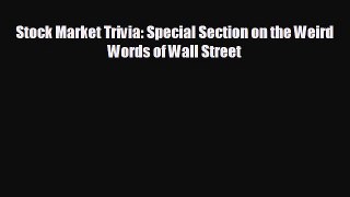 behold Stock Market Trivia: Special Section on the Weird Words of Wall Street