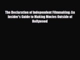 different  The Declaration of Independent Filmmaking: An Insider's Guide to Making Movies