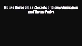 behold Mouse Under Glass : Secrets of Disney Animation and Theme Parks