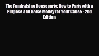 different  The Fundraising Houseparty: How to Party with a Purpose and Raise Money for Your