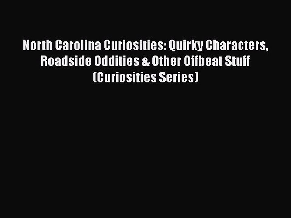 FREE PDF North Carolina Curiosities: Quirky Characters Roadside Oddities & Other Offbeat Stuff