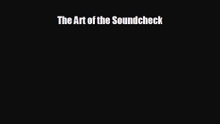 different  The Art of the Soundcheck