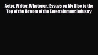 different  Actor. Writer. Whatever.: Essays on My Rise to the Top of the Bottom of the Entertainment