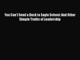 DOWNLOAD FREE E-books  You Can't Send a Duck to Eagle School: And Other Simple Truths of Leadership