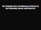 complete The Profitable Artist: A Handbook for All Artists in the Performing Literary and Visual