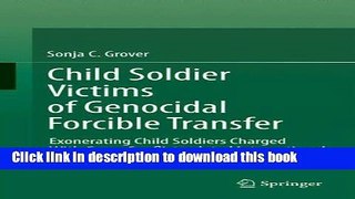 Read Child Soldier Victims of Genocidal Forcible Transfer: Exonerating Child Soldiers Charged With