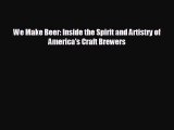 different  We Make Beer: Inside the Spirit and Artistry of America's Craft Brewers