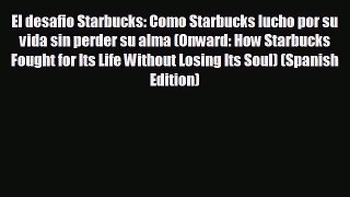 there is El desafio Starbucks: Como Starbucks lucho por su vida sin perder su alma (Onward: