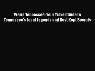 Descargar video: FREE PDF Weird Tennessee: Your Travel Guide to Tennessee's Local Legends and Best Kept Secrets#