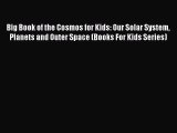 EBOOK ONLINE Big Book of the Cosmos for Kids: Our Solar System Planets and Outer Space (Books