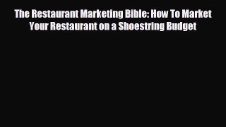 EBOOK ONLINE The Restaurant Marketing Bible: How To Market Your Restaurant on a Shoestring