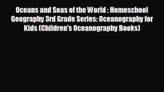 FREE PDF Oceans and Seas of the World : Homeschool Geography 3rd Grade Series: Oceanography