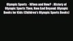 READ book Olympic Sports  - When and How?  : History of Olympic Sports Then Now And Beyond: