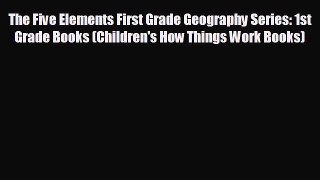 FREE PDF The Five Elements First Grade Geography Series: 1st Grade Books (Children's How Things