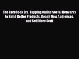 FREE PDF The Facebook Era: Tapping Online Social Networks to Build Better Products Reach New