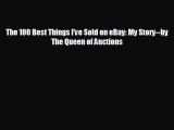 complete The 100 Best Things I've Sold on eBay: My Story--by The Queen of Auctions