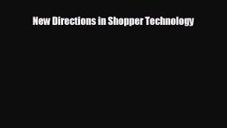 behold New Directions in Shopper Technology