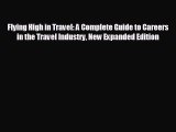 there is Flying High in Travel: A Complete Guide to Careers in the Travel Industry New Expanded