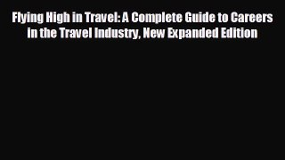 there is Flying High in Travel: A Complete Guide to Careers in the Travel Industry New Expanded