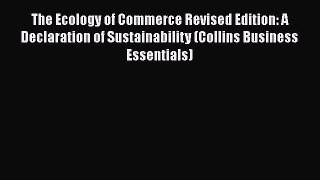 READ book  The Ecology of Commerce Revised Edition: A Declaration of Sustainability (Collins