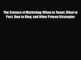 READ book The Science of Marketing: When to Tweet What to Post How to Blog and Other Proven