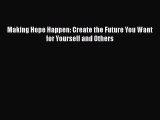 READ book  Making Hope Happen: Create the Future You Want for Yourself and Others  Full E-Book
