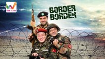 Border Border EP01: Tidda Chal Raha Hai!