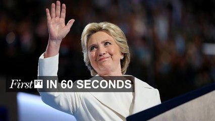 FirstFT - Clinton warns of Trump ‘danger’, China-Russia naval exercises.