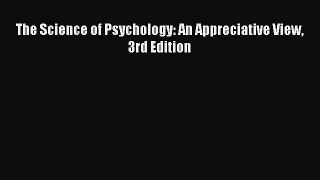 different  The Science of Psychology: An Appreciative View 3rd Edition