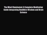 complete The Mind Illuminated: A Complete Meditation Guide Integrating Buddhist Wisdom and
