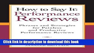 Read Books How To Say It Performance Reviews: Phrases and Strategies for Painless and Productive