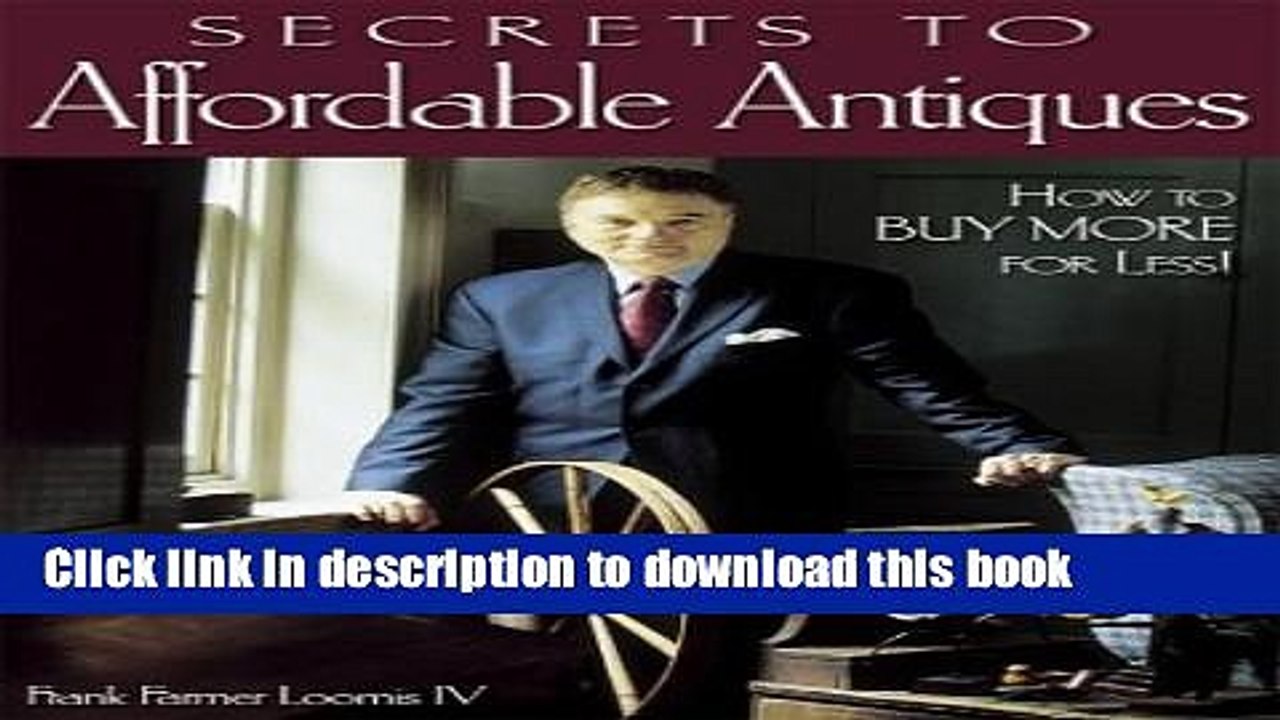 [PDF] Secrets to Affordable Antiques: How to Buy More for Less! Read Full Ebook