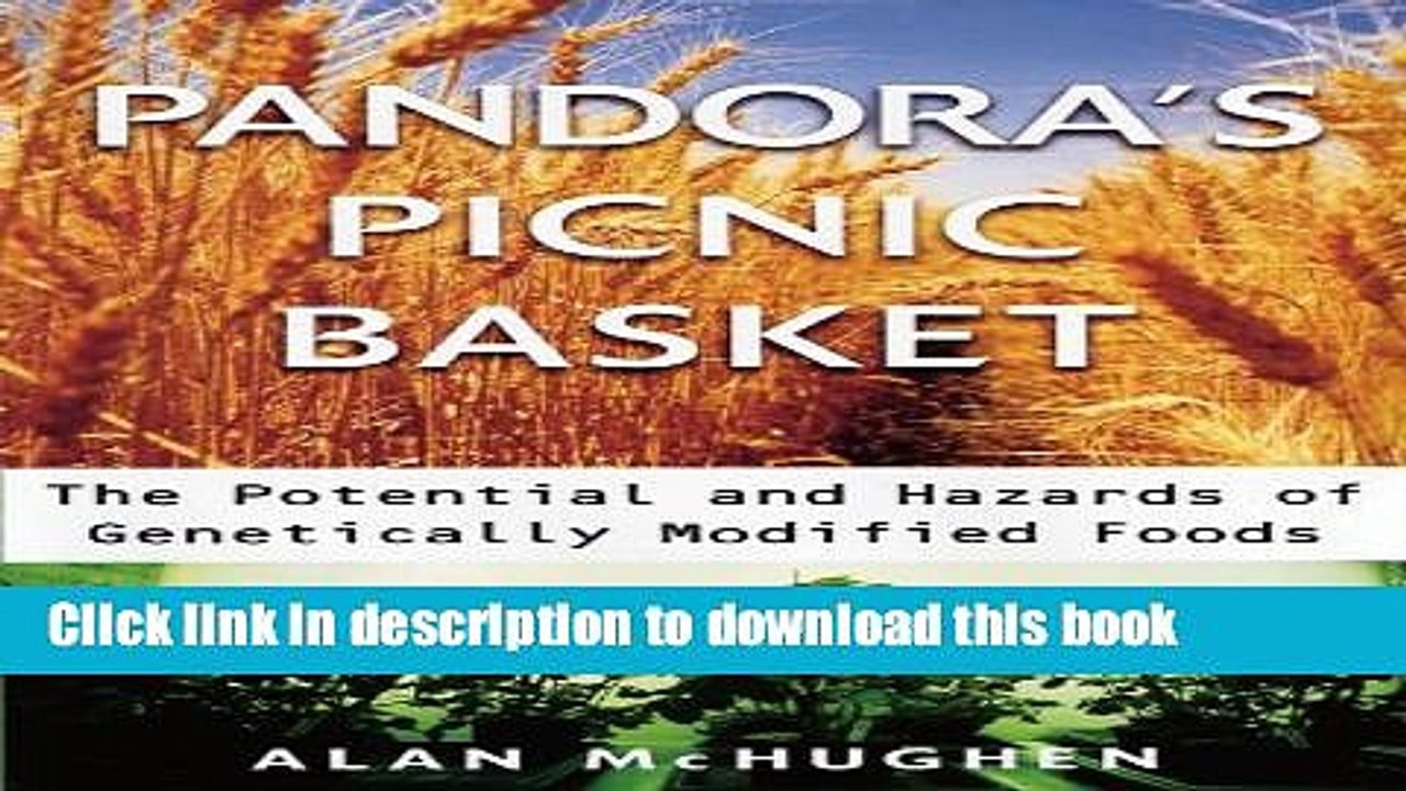 [PDF] Pandora s Picnic Basket: The Potential and Hazards of Genetically Modified Foods Download