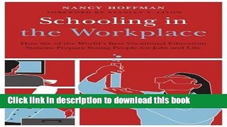 Read Books Schooling in the Workplace: How Six of the World s Best Vocational Education Systems