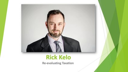 Rick Kelo- Re-evaluating Taxation