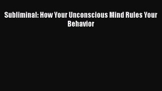 there is Subliminal: How Your Unconscious Mind Rules Your Behavior