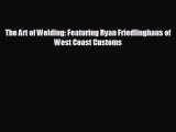 Enjoyed read The Art of Welding: Featuring Ryan Friedlinghaus of West Coast Customs