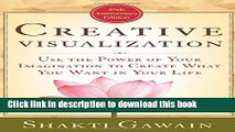 [Download] Creative Visualization: Use the Power of Your Imagination to Create What You Want in