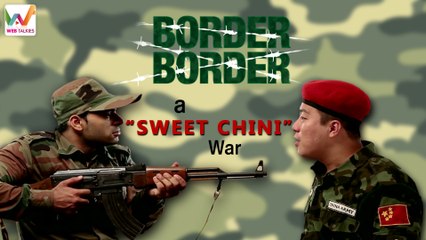 Border Border EP2: A Sweet-Chini War